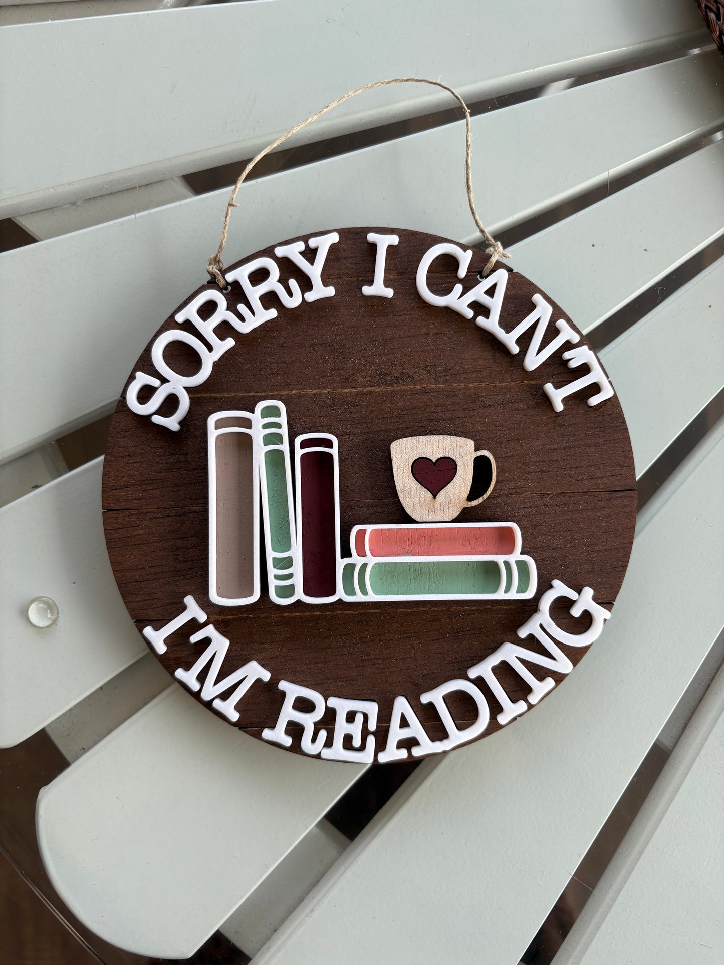 Sorry I Can't I'm Reading - 6 Inch Round Sign
