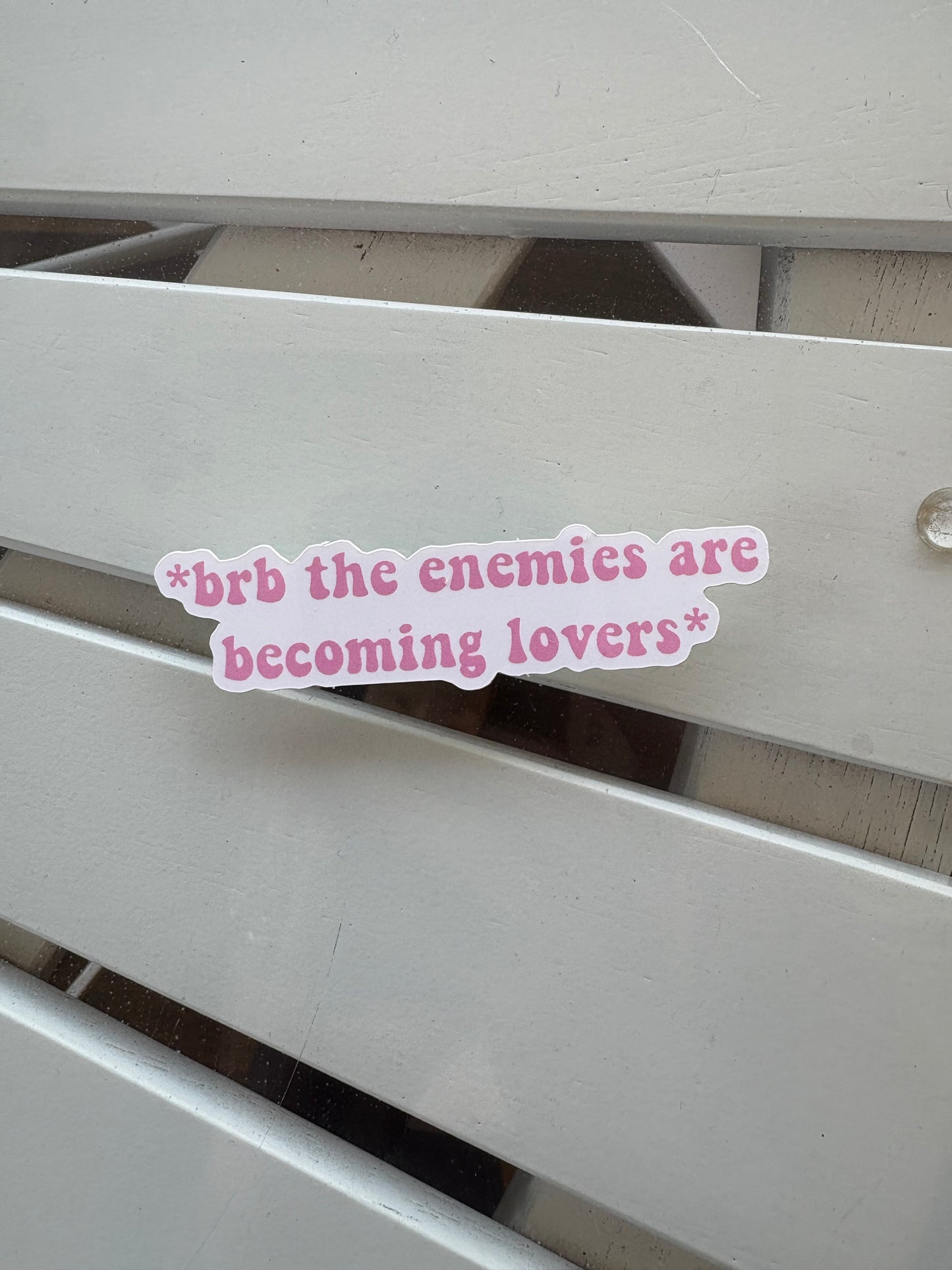 Brb The Enemies Are Becoming Lovers Sticker