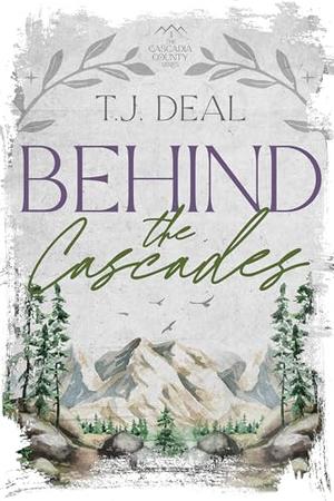 Behind the Cascades by T. J. Deal