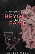 Beyond the Fame Discreet Version: A Hate to Lovers Romance by Settle Myer