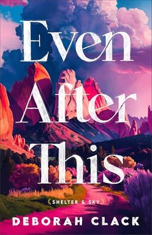 Even After This by Deborah Clack