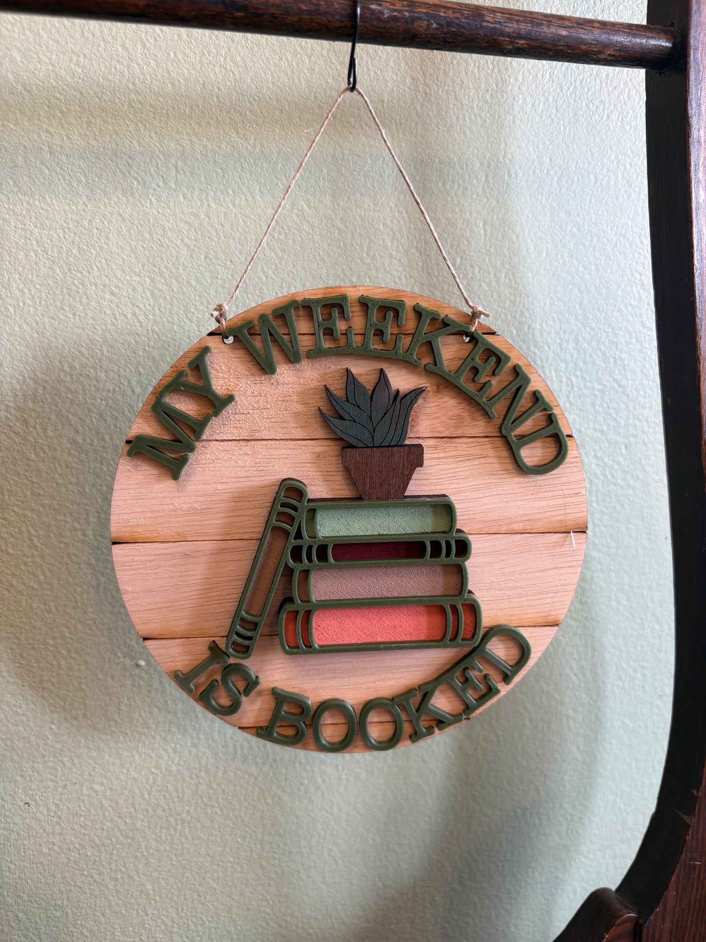 My Weekend Is Booked - 6 Inch Round Sign