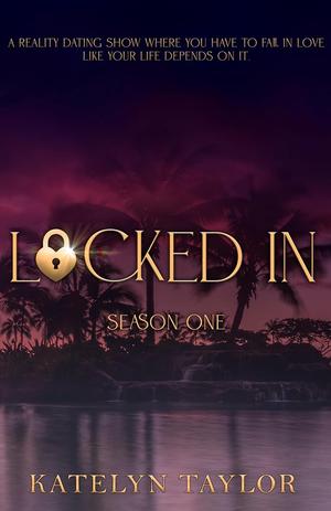 Locked In: Season 1 by Katelyn Taylor