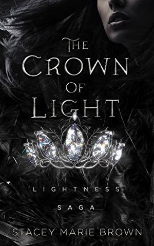 The Crown of Light: Lightness Saga by Stacey Marie Brown