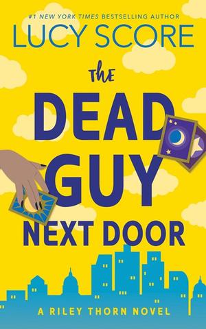 Dead Guy Next Door: A Riley Thorn Novel by Lucy Score
