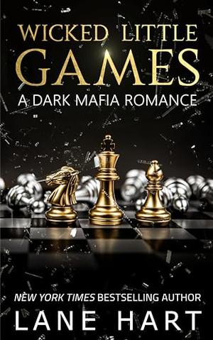Wicked Little Games: A Dark Mafia Romance by Lane Hart