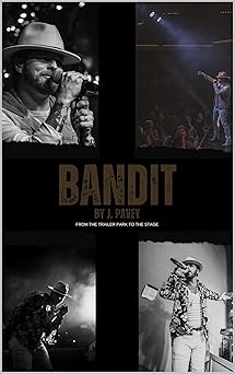 Bandit: From the Trailer Park to the Stage by J. Pavey