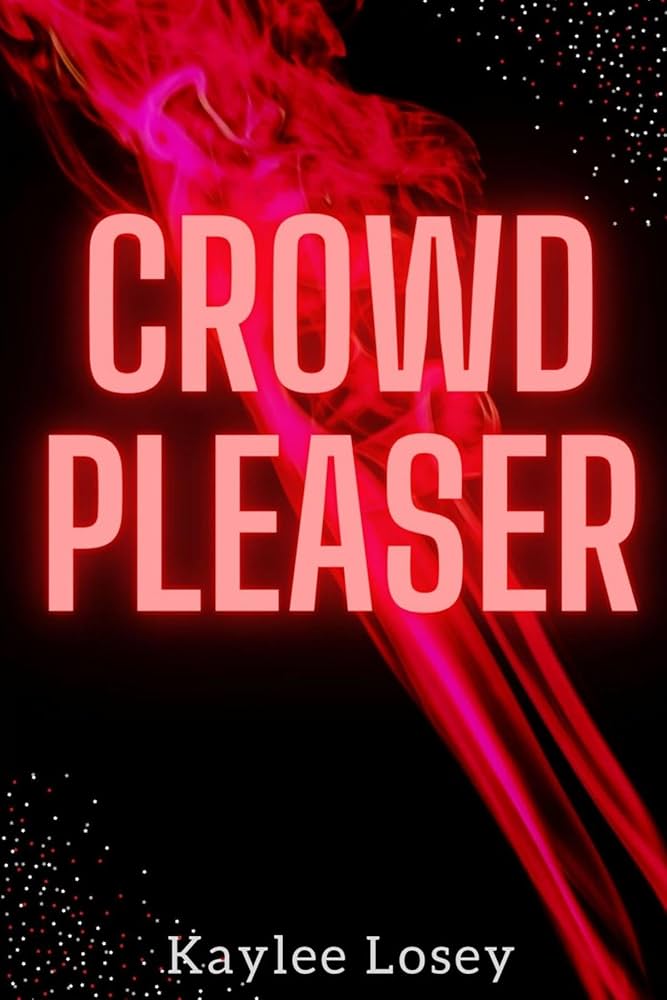 Crowd Pleaser by Kaylee Losey