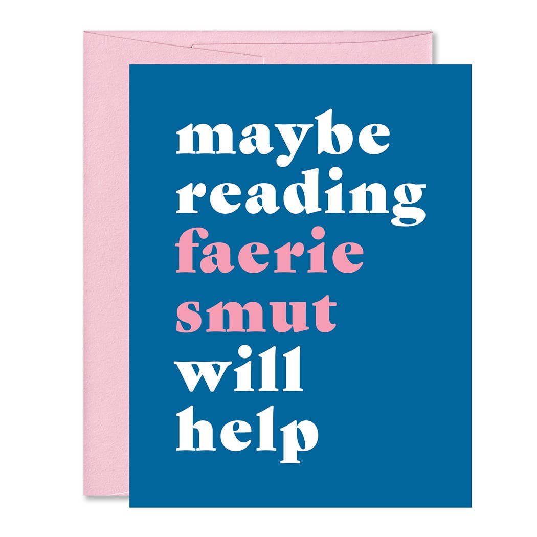Maybe Reading Faerie Smut Will Help Greeting Card