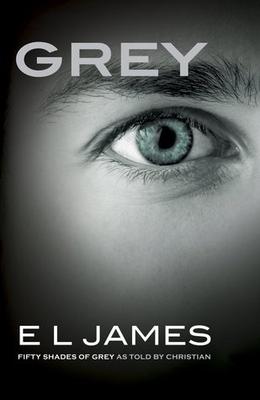 Grey: Fifty Shades of Grey as Told by Christian by E. L. James