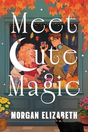 Meet Cute Magic by Morgan Elizabeth