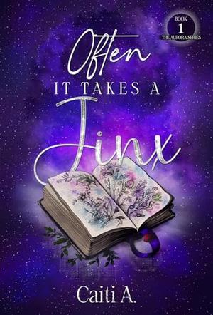 Often it Takes a Jinx by Caiti A.