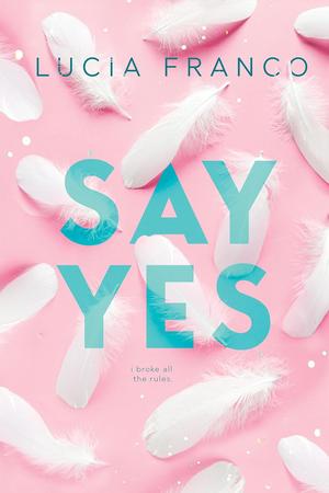 Say Yes by Lucia Franco