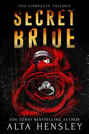 Secret Bride: The Complete Trilogy by Alta Hensley