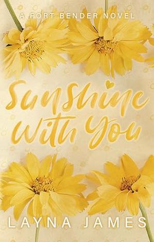 Sunshine with You: A Fort Bender Novel by Layna James