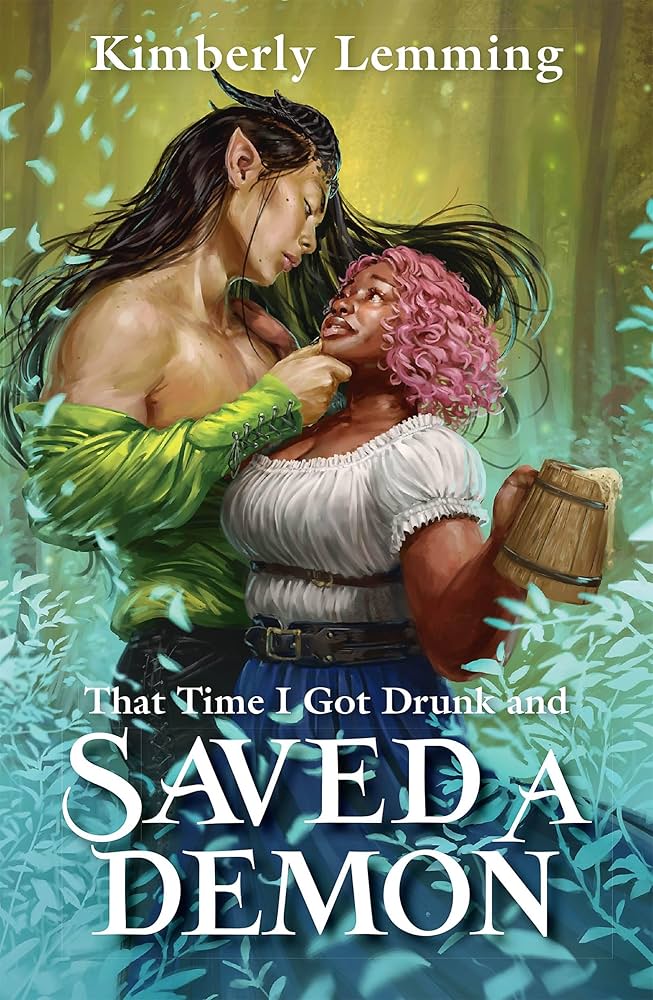 That Time I Got Drunk And Saved A Demon by Kimberly Lemming
