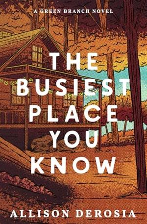 The Busiest Place You Know by Allison DeRosia