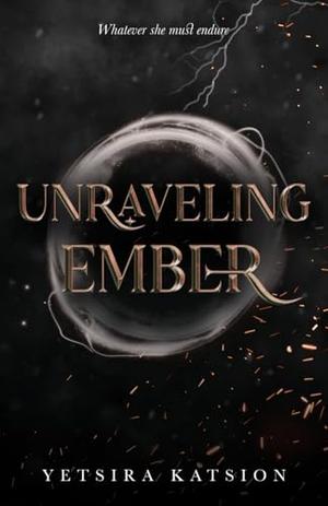 Unraveling Ember by Yetsira Katsion