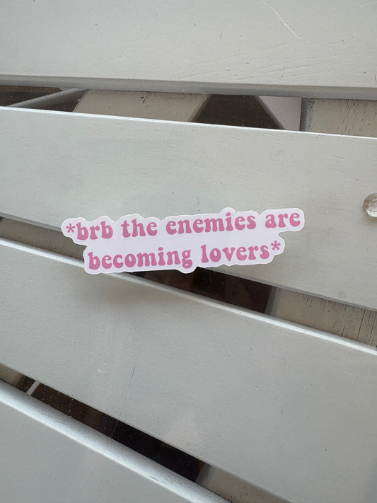 Brb The Enemies Are Becoming Lovers Sticker