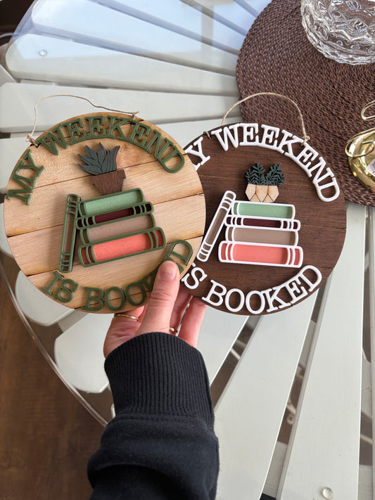 My Weekend Is Booked - 6 Inch Round Sign
