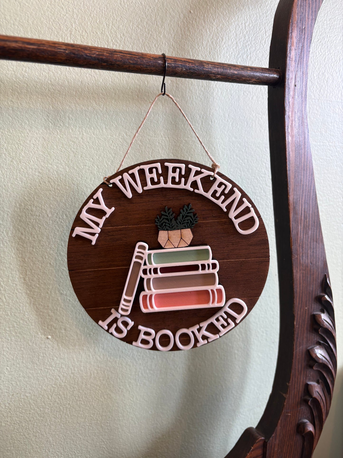 My Weekend Is Booked - 6 Inch Round Sign