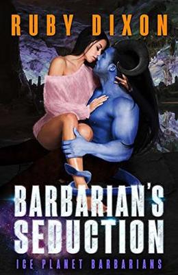 Barbarian's Seduction: A SciFi Alien Romance by Ruby Dixon
