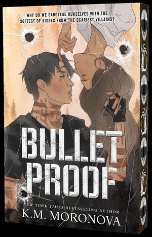Bulletproof by K.M. Moronova