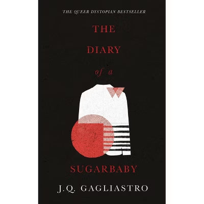 The Diary of a Sugarbaby by J.Q. Gagliastro