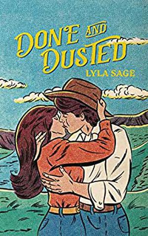Done and Dusted: A Rebel Blue Ranch Novel by Lyla Sage