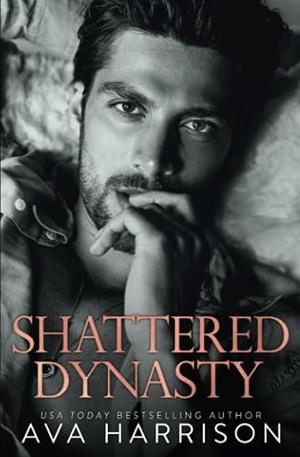 Shattered Dynasty by Ava Harrison