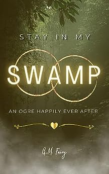 Stay In My Swamp by G.M. Fairy