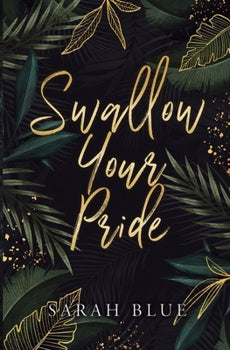 Swallow Your Pride by Sarah Blue