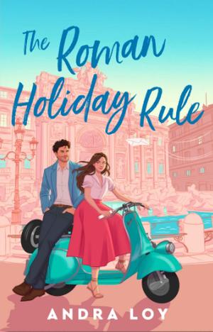 The Roman Holiday Rule by Andra Loy