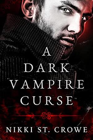 A Dark Vampire Curse by Nikki Saint Crowe