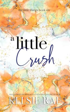 A Little Crush by Kelsie Rae