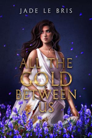 All the Gold Between Us by Jade Le Bris