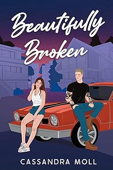 Beautifully Broken by Cassandra Moll