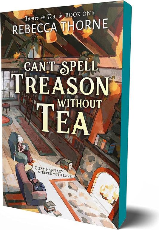 Can't Spell Treason Without Tea by Rebecca Thorne
