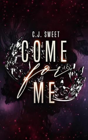 Come For Me by C.J. Sweet - The Hunt #2