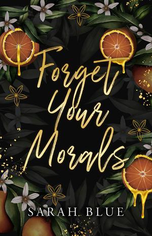 Forget Your Morals by Sarah Blue