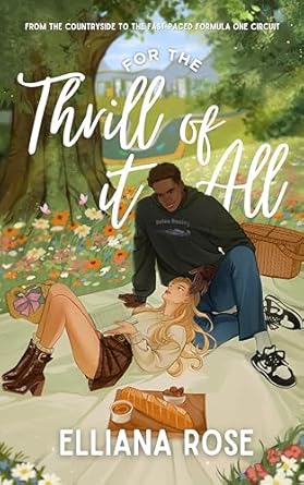 For The Thrill of It All: A Formula One Romance by Elliana Rose