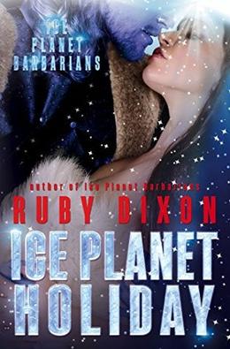 Ice Planet Holiday: An Ice Planet Barbarians Novella by Ruby Dixon