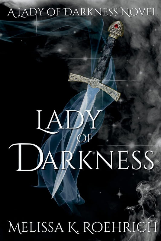 Lady of Darkness by Melissa K. Roehrich