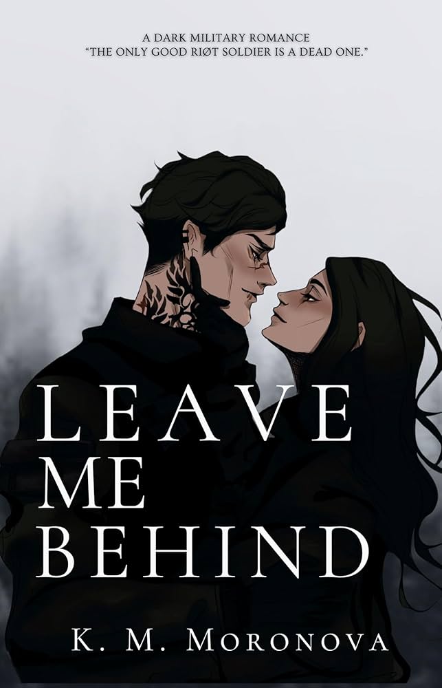 Leave Me Behind by K. M. Moronova