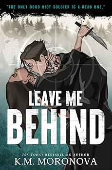 Leave Me Behind by K.M. Moronova