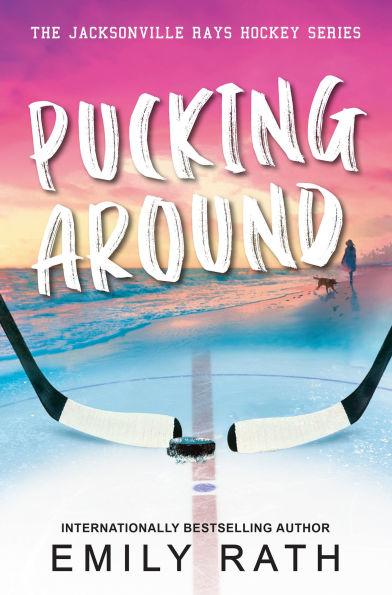 Pucking Around: A Why Choose Hockey Romance by Emily Rath