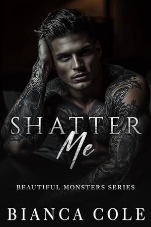 Shatter Me by Bianca Cole