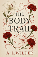 The Body Trail by A.L. Wilder