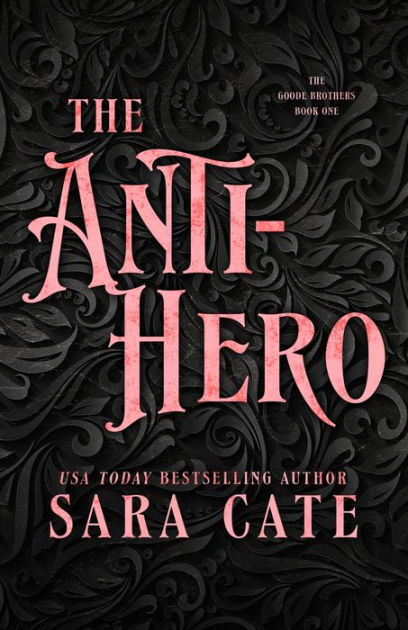 The Anti-Hero by Sara Cate