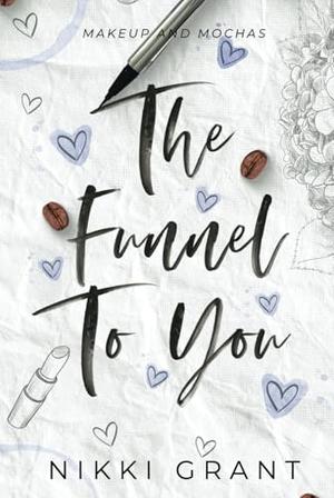 The Funnel to You by Nikki Grant